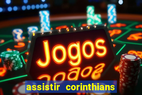 assistir corinthians no futemax